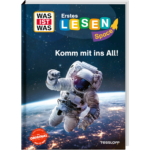 WAS IST WAS Erstes Lesen SPACE: Komm mit ins All!