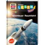 WAS IST WAS Erstes Lesen SPACE: Abenteuer Raumfahrt