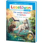 Leselöwen 2. Klasse - Das geheime Leben der Tiere - Die weiße Wölfin in Gefahr