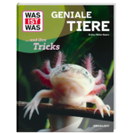 WAS IST WAS Geniale Tiere … und ihre Tricks